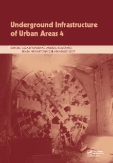 Underground Infrastructure of Urban Areas 4 : Proceedings of the 13th International Conference on Underground Infrastructure of Urban Areas (UIUA 2017), October 25-26, 2017, Wrocklaw, Poland