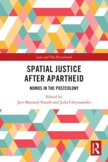 Spatial Justice After Apartheid : Nomos in the Postcolony