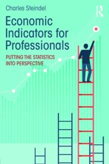 Economic Indicators for Professionals : Putting the Statistics into Perspective