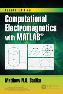 Computational Electromagnetics with MATLAB, Fourth Edition