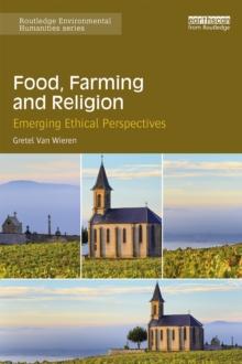 Food, Farming and Religion : Emerging Ethical Perspectives