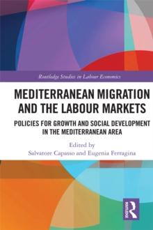 Mediterranean Migration and the Labour Markets : Policies for Growth and Social Development in the Mediterranean Area