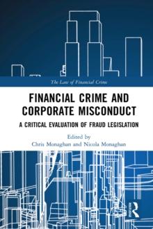 Financial Crime and Corporate Misconduct : A Critical Evaluation of Fraud Legislation