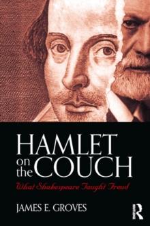 Hamlet on the Couch : What Shakespeare Taught Freud