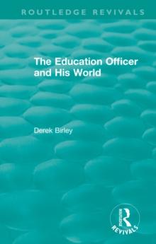 Routledge Revivals: The Education Officer and His World (1970)