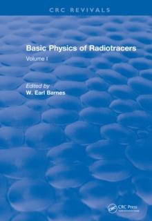 Revival: Basic Physics Of Radiotracers (1983) : Volume I