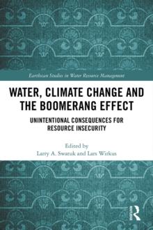 Water, Climate Change and the Boomerang Effect : Unintentional Consequences for Resource Insecurity