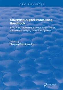 Advanced Signal Processing Handbook : Theory and Implementation for Radar, Sonar, and Medical Imaging Real Time Systems