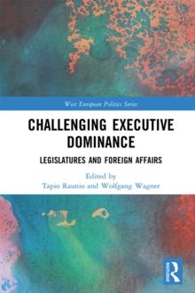 Challenging Executive Dominance : Legislatures and Foreign Affairs