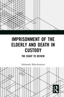 Imprisonment of the Elderly and Death in Custody : The Right to Review