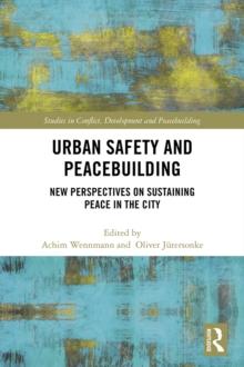 Urban Safety and Peacebuilding : New Perspectives on Sustaining Peace in the City