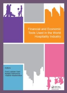 Financial and Economic Tools Used in the World Hospitality Industry : Proceedings of the 5th International Conference on Management and Technology in Knowledge, Service, Tourism & Hospitality 2017 (SE