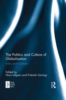 The Politics and Culture of Globalisation : India and Australia