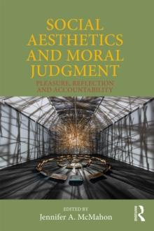 Social Aesthetics and Moral Judgment : Pleasure, Reflection and Accountability