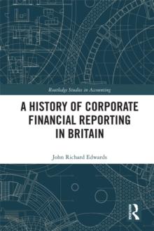 A History of Corporate Financial Reporting in Britain