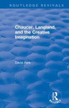 Routledge Revivals: Chaucer, Langland, and the Creative Imagination (1980)