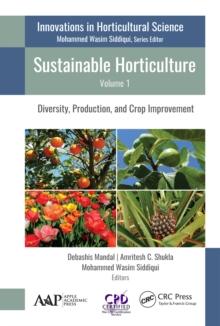 Sustainable Horticulture, Volume 1 : Diversity, Production, and Crop Improvement