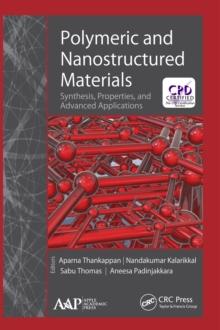 Polymeric and Nanostructured Materials : Synthesis, Properties, and Advanced Applications