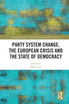 Party System Change, the European Crisis and the State of Democracy