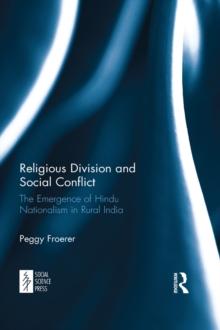 Religious Division and Social Conflict : The Emergence of Hindu Nationalism in Rural India