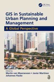 GIS in Sustainable Urban Planning and Management : A Global Perspective