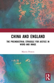 China and England : The Preindustrial Struggle for Justice in Word and Image