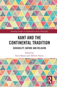 Kant and the Continental Tradition : Sensibility, Nature, and Religion