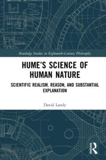 Hume's Science of Human Nature : Scientific Realism, Reason, and Substantial Explanation