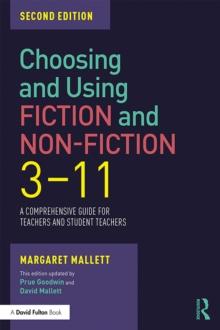 Choosing and Using Fiction and Non-Fiction 3-11 : A Comprehensive Guide for Teachers and Student Teachers