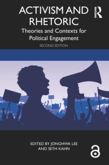 Activism and Rhetoric : Theories and Contexts for Political Engagement