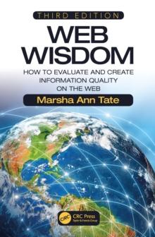 Web Wisdom : How to Evaluate and Create Information Quality on the Web, Third Edition