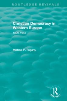 Routledge Revivals: Christian Democracy in Western Europe (1957) : 1820-1953