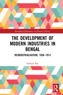 The Development of Modern Industries in Bengal : ReIndustrialisation, 1858-1914