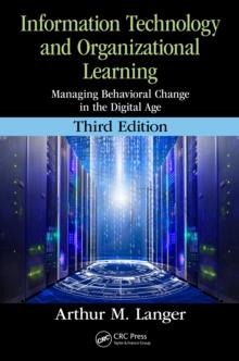 Information Technology and Organizational Learning : Managing Behavioral Change in the Digital Age