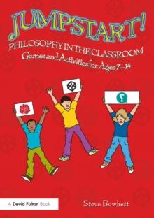 Jumpstart! Philosophy in the Classroom : Games and Activities for Ages 7-14