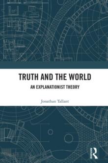 Truth and the World : An Explanationist Theory