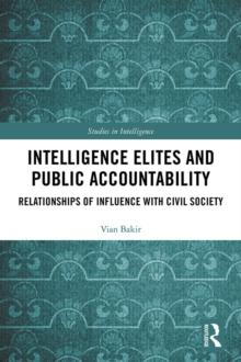 Intelligence Elites and Public Accountability : Relationships of Influence with Civil Society