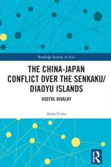 The China-Japan Conflict over the Senkaku/Diaoyu Islands : Useful Rivalry