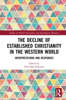 The Decline of Established Christianity in the Western World : Interpretations and Responses