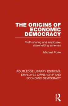 The Origins of Economic Democracy : Profit Sharing and Employee Shareholding Schemes