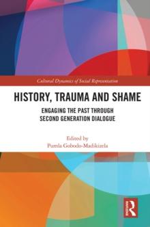 History, Trauma and Shame : Engaging the Past through Second Generation Dialogue