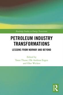 Petroleum Industry Transformations : Lessons from Norway and Beyond