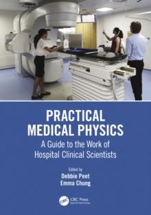 Practical Medical Physics : A Guide to the Work of Hospital Clinical Scientists