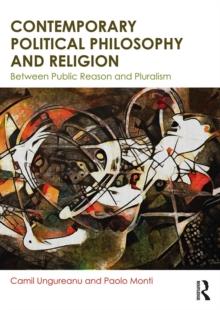 Contemporary Political Philosophy and Religion : Between Public Reason and Pluralism