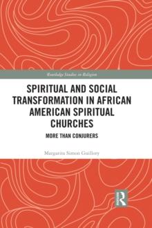 Spiritual and Social Transformation in African American Spiritual Churches : More than Conjurers