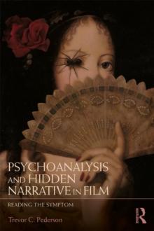 Psychoanalysis and Hidden Narrative in Film : Reading the Symptom