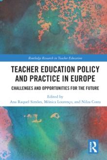 Teacher Education Policy and Practice in Europe : Challenges and Opportunities for the Future