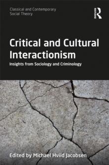 Critical and Cultural Interactionism : Insights from Sociology and Criminology