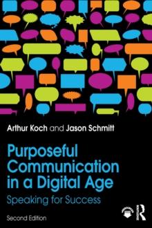 Purposeful Communication in a Digital Age : Speaking for Success