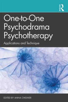 One-to-One Psychodrama Psychotherapy : Applications and Technique